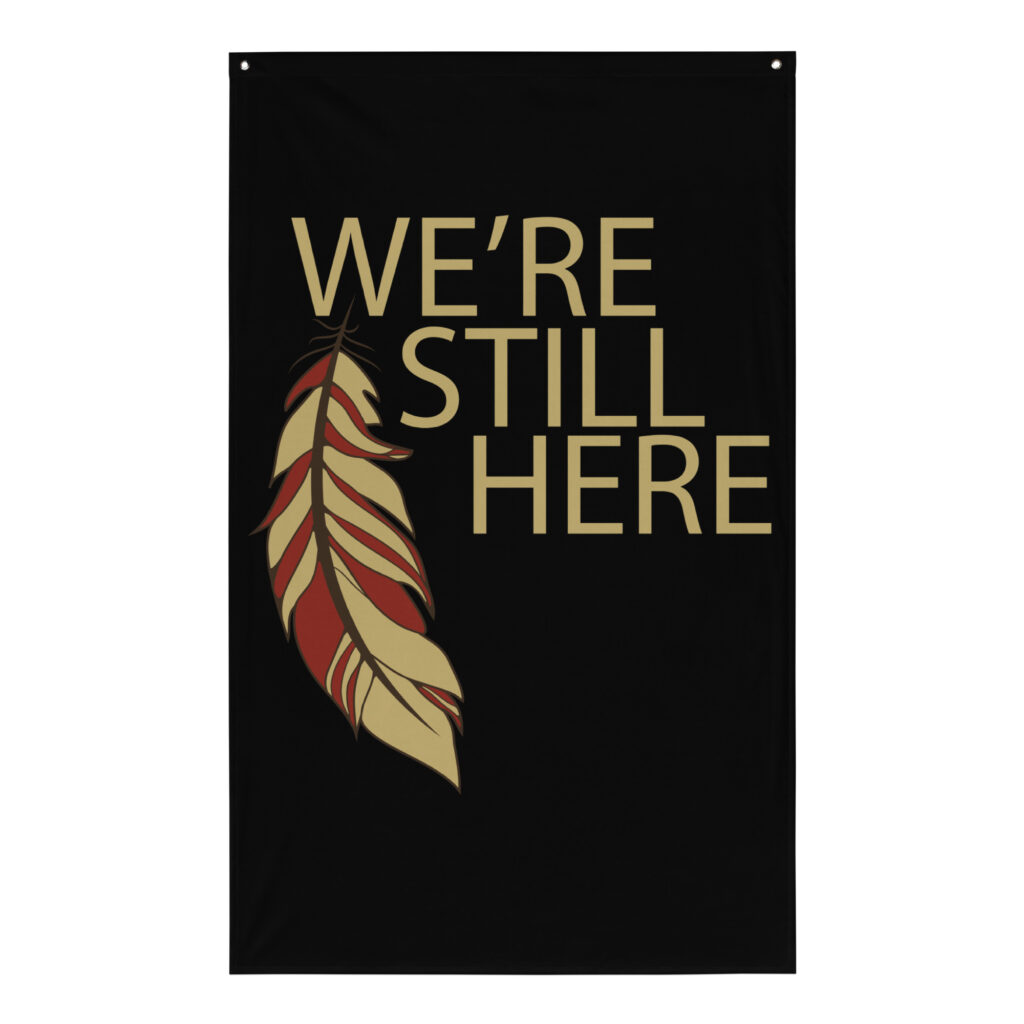 We're Still Here Feather Wall Flag