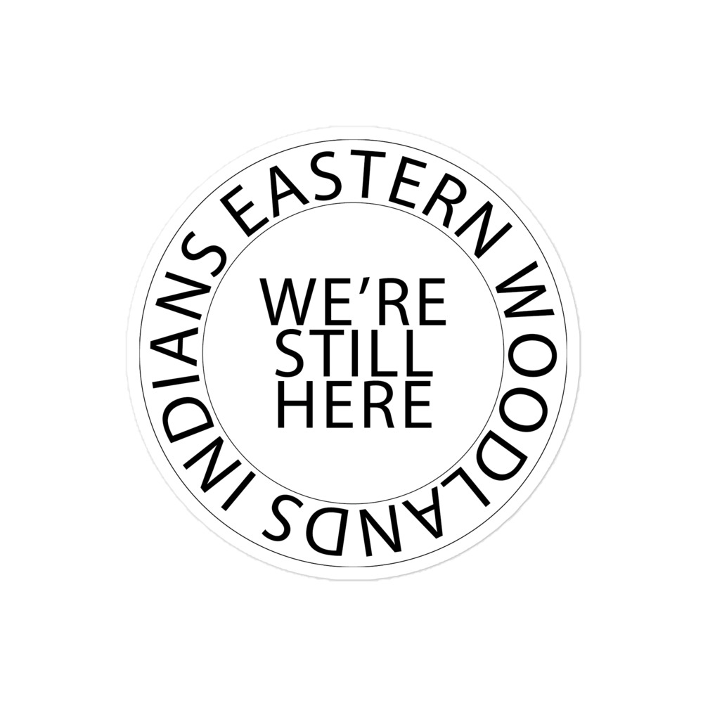 Eastern Woodlands Indians We're Still Here White Stickers