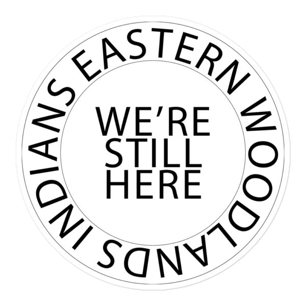 Eastern Woodlands Indians We're Still Here White Stickers by Wayuką́