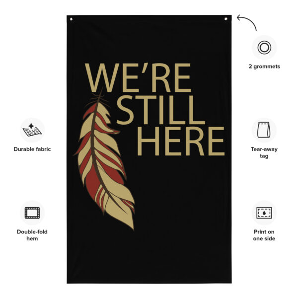We're Still Here Feather Wall Flag by Wayuką́