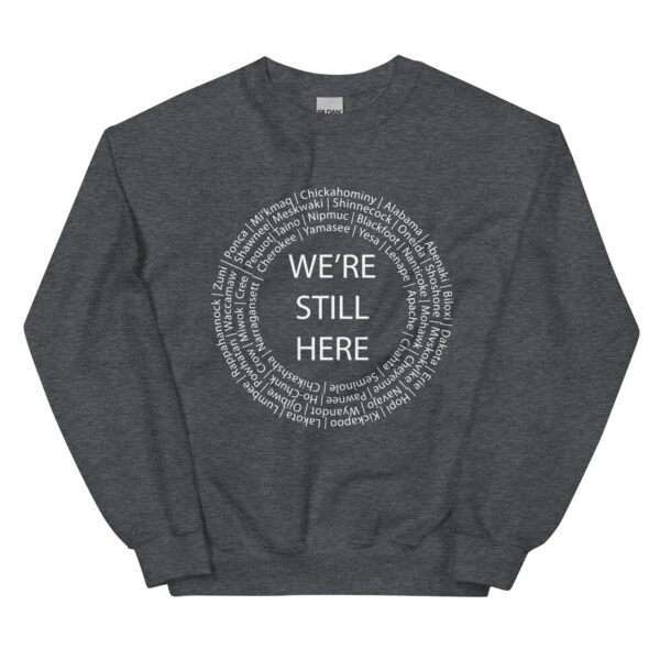 Dark Heather We're Still Here Unisex Sweater by Wayuką́