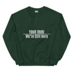 Custom Personalized We're Still Here Forest Green Sweatshirt by Wayuką́