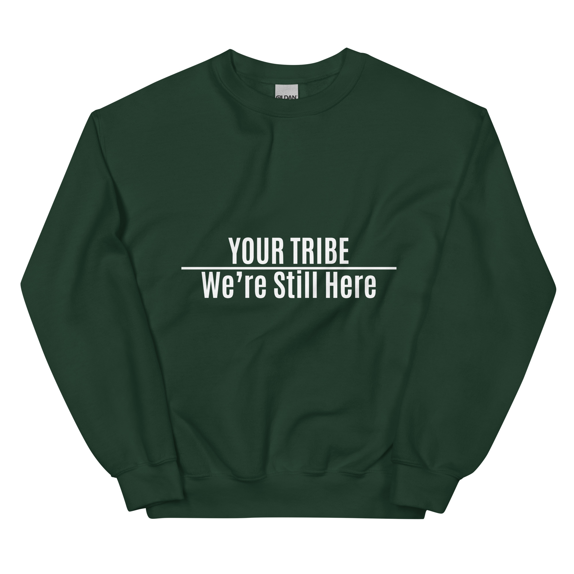 Custom Personalized We're Still Here Forest Green Sweatshirt by Wayuką́