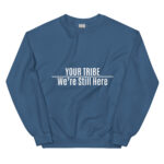 Custom Personalized We're Still Here Indigo Blue Sweatshirt by Wayuką́
