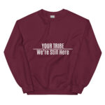 Custom Personalized We're Still Here Maroon Sweatshirt by Wayuką́