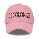 Decolonize Pink Dad Hat by Wayuką́
