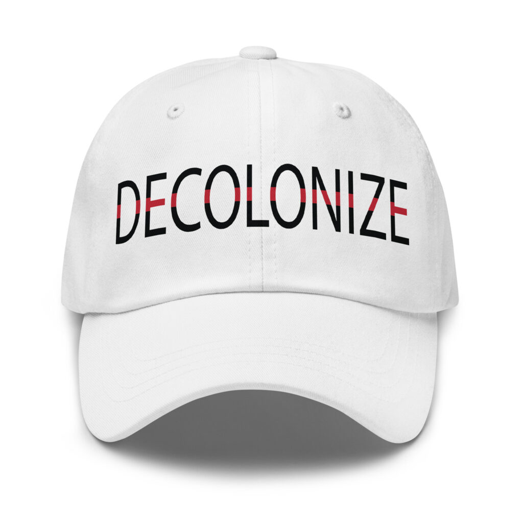 Decolonize White Dad Hat by Wayuką́