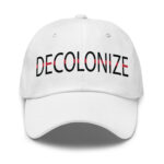 Decolonize White Dad Hat by Wayuką́