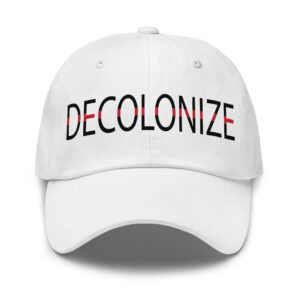 Decolonize White Dad Hat by Wayuką́