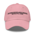 Eastern Woodlands Indians We're Still Here Pink Dad Hat by Wayuką́