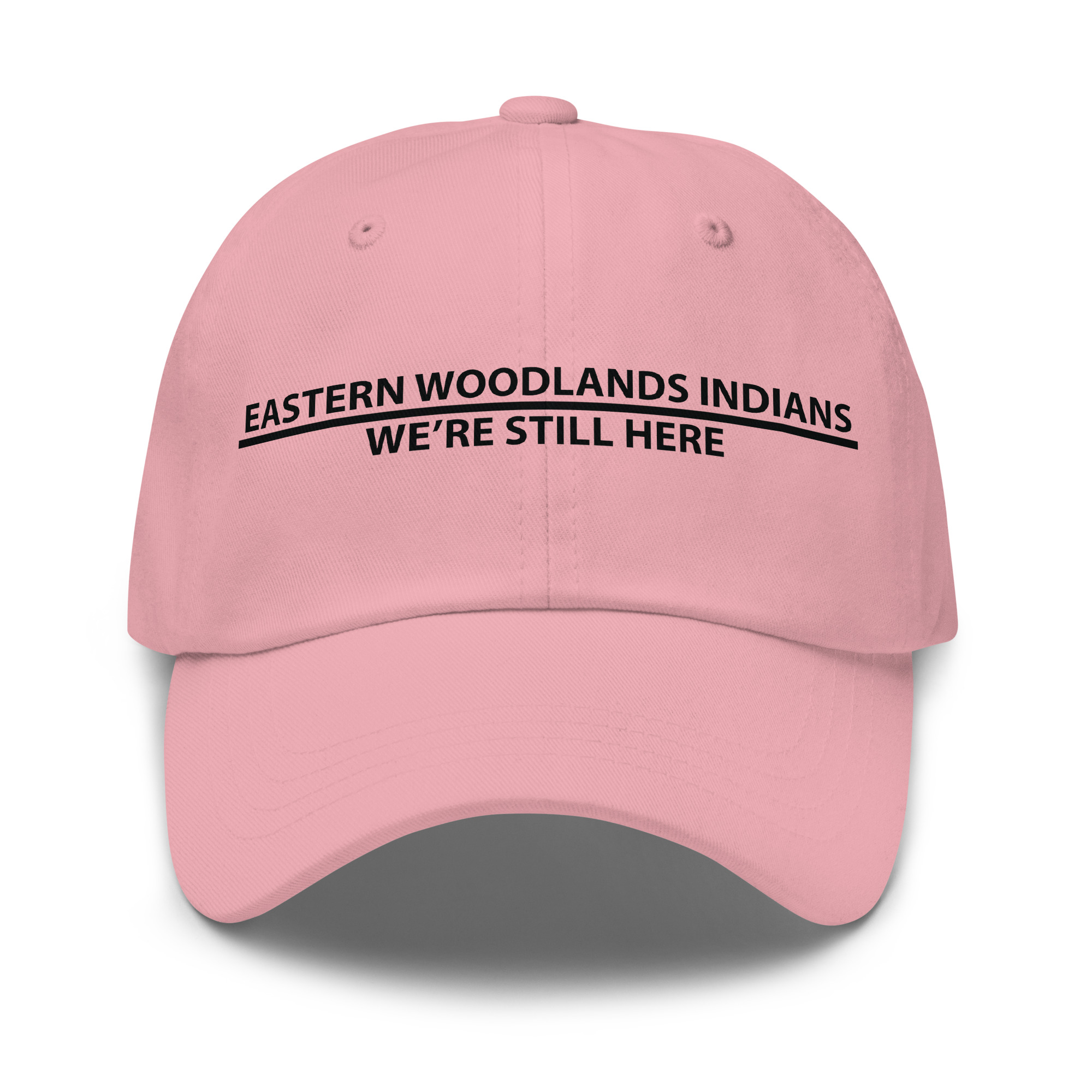 Eastern Woodlands Indians We're Still Here Pink Dad Hat by Wayuką́