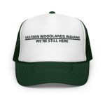 Eastern Woodlands Indians We're Still Here Dark Green Trucker Hat by Wayuką́