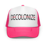 Decolonize Hot Pink Trucker Hat by Wayuką́
