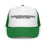 Eastern Woodlands Indians We're Still Here Kelly Trucker Hat by Wayuką́