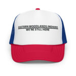 Eastern Woodlands Indians We're Still Here Red White Royal Trucker Hat by Wayuką́