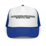 Eastern Woodlands Indians We're Still Here Royal Trucker Hat by Wayuką́
