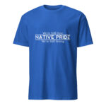 Native Pride We're Still Here Royal T-shirt by Wayuką́