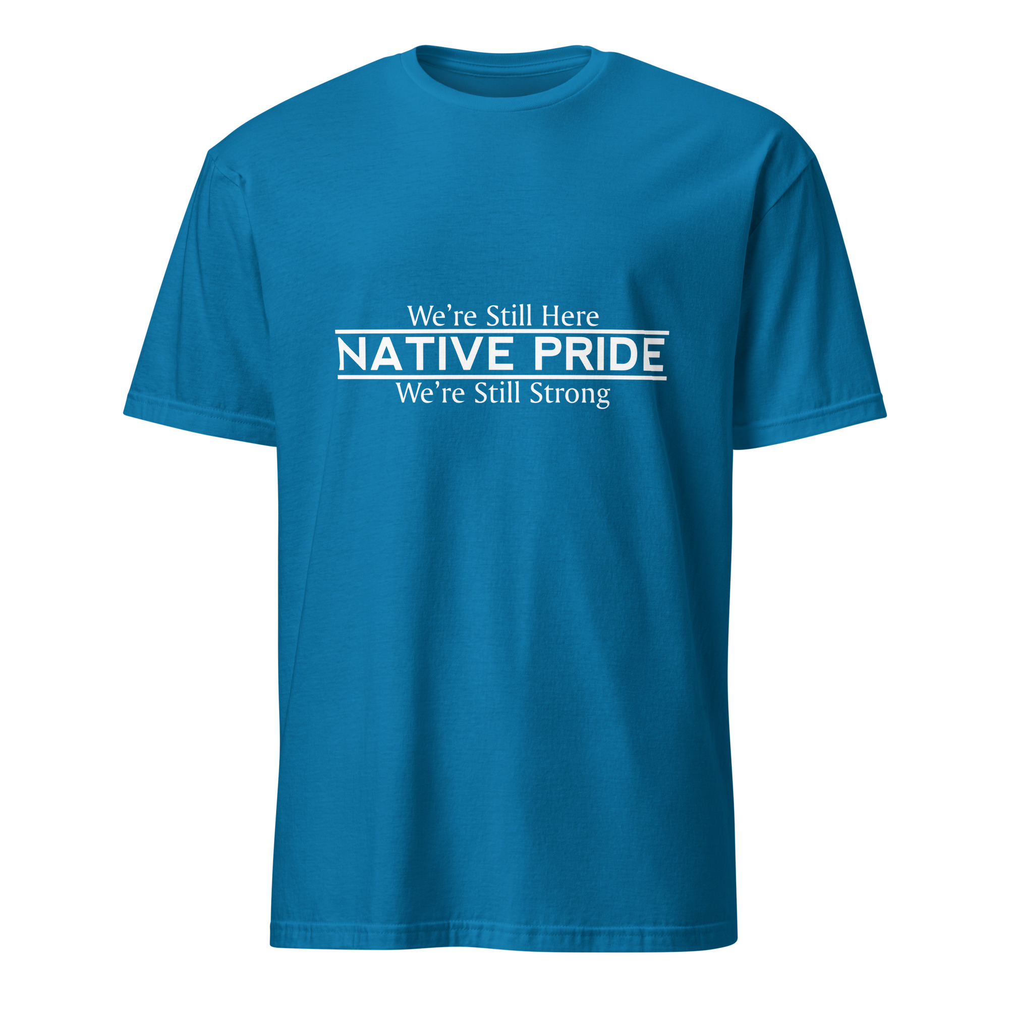 Native Pride We're Still Here Sapphire T-shirt by Wayuką́