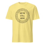 We're Still Here Tribal Listing Cornsilk Unisex T-shirt by Wayuką́
