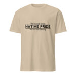 Native Pride We're Still Here Sand T-shirt by Wayuką́