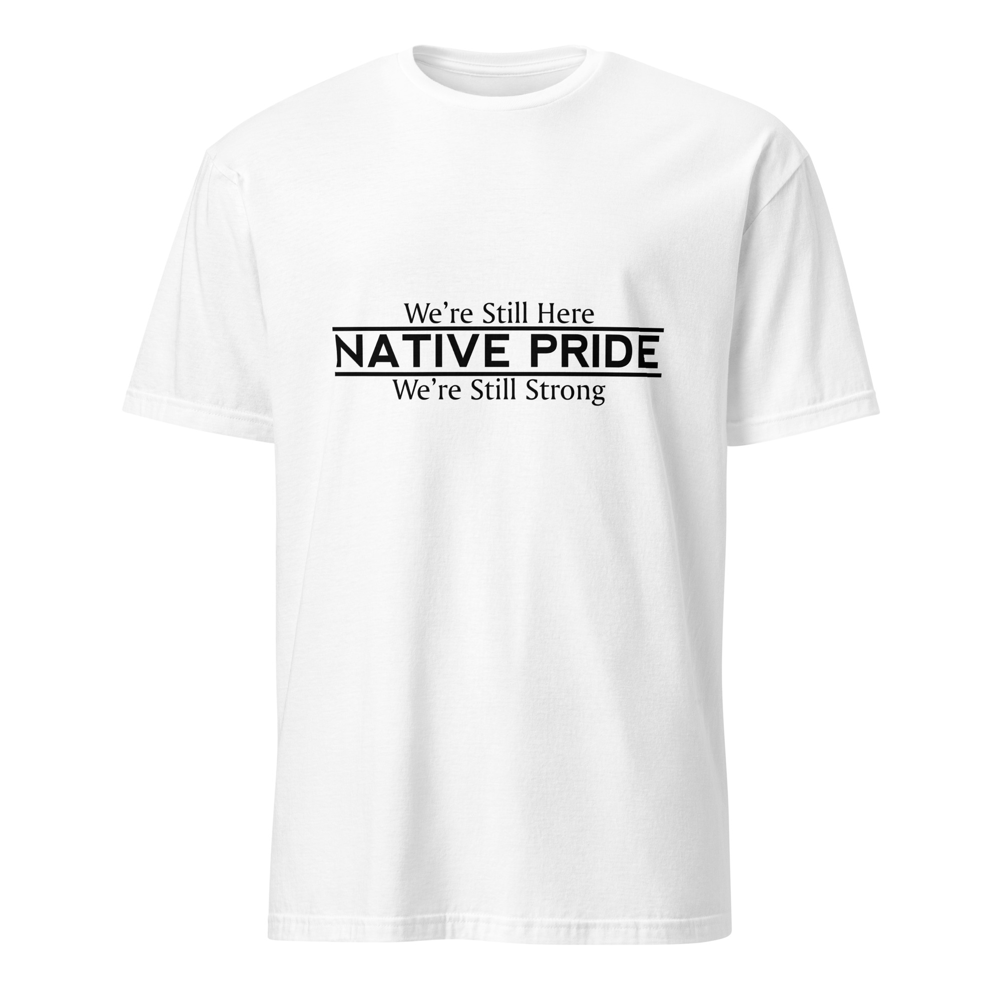 Native Pride We're Still Here White T-shirt by Wayuką́