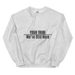 Custom Personalized We're Still Here Ash Sweatshirt by Wayuką́