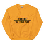 Custom Personalized We're Still Here Gold Sweatshirt by Wayuką́