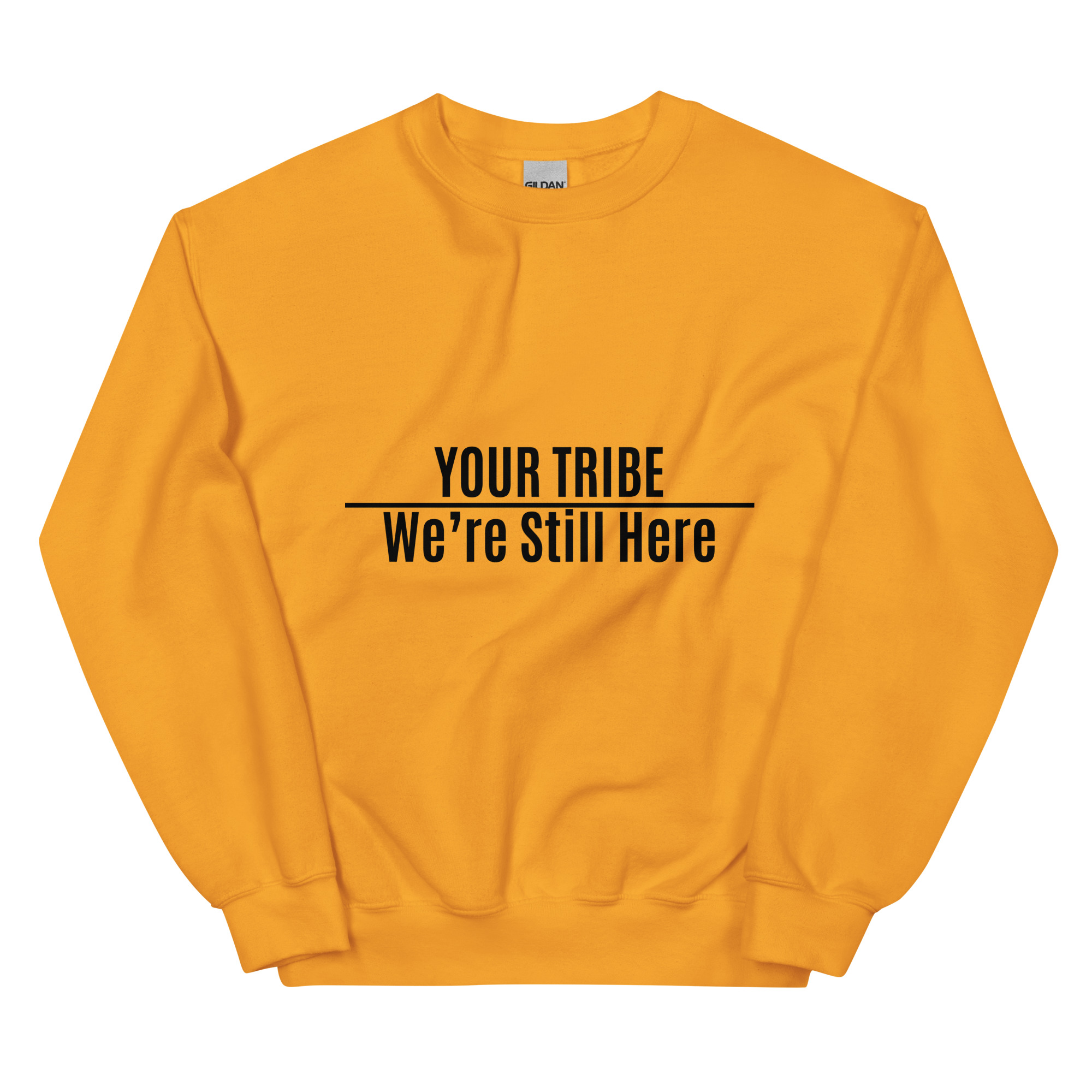 Custom Personalized We're Still Here Gold Sweatshirt by Wayuką́