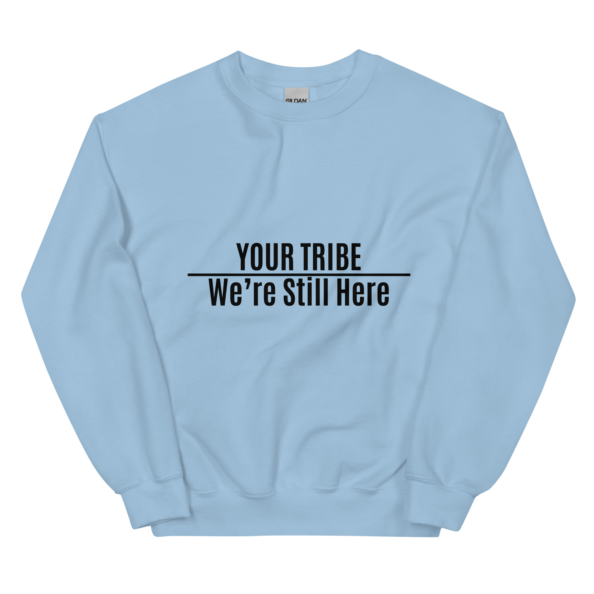 Custom Personalized We're Still Here Light Blue Sweatshirt by Wayuką́