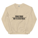 Custom Personalized We're Still Here Sand Sweatshirt by Wayuką́