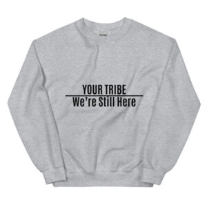 Custom Personalized We're Still Here Sport Grey Sweatshirt by Wayuką́
