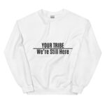 Custom Personalized We're Still Here White Sweatshirt by Wayuką́
