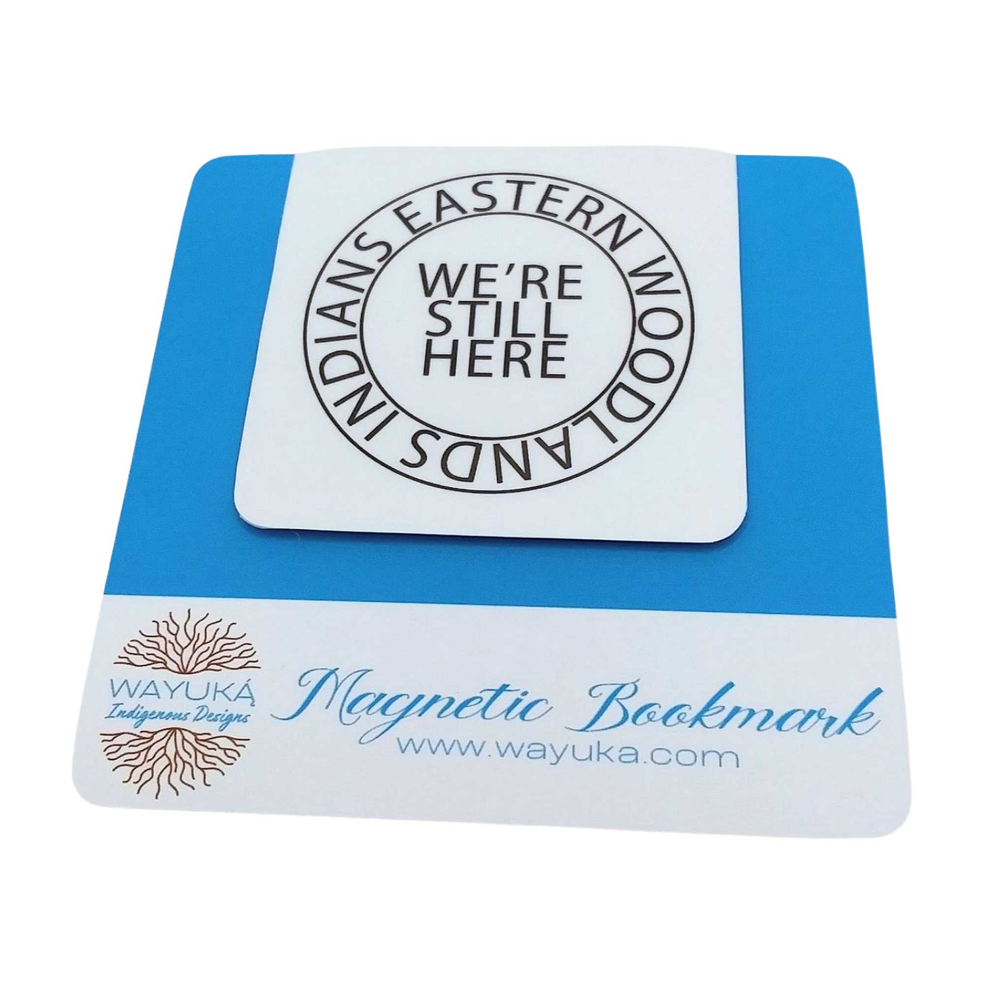 Eastern Woodlands Indians We're Still Here Magnetic Bookmark by Wayuką́