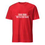 Custom We're Still Here Red T-shirt by Wayuką́