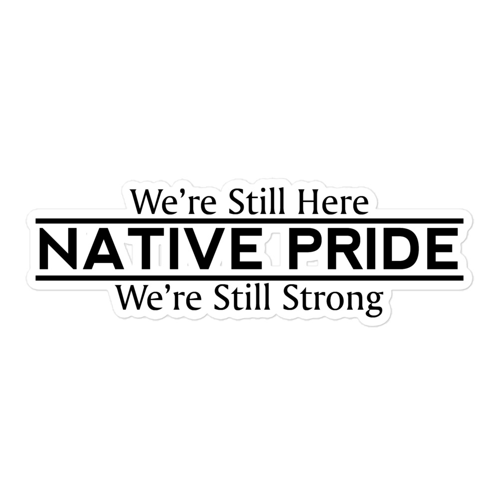 Native Pride We're Still Here Sticker by Wayuką́