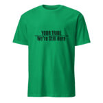 Custom We're Still Here Irish Green T-shirt by Wayuką́