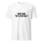 Custom We're Still Here White T-shirt by Wayuką́
