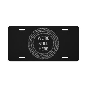 We're Still Here License Plate by Wayuką́