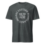 Eastern Woodlands Indians We're Still Here Dark Heather Unisex T-shirt by Wayuką́