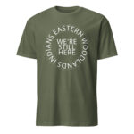 Eastern Woodlands Indians We're Still Here Military Green Unisex T-shirt by Wayuką́