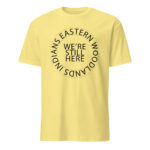 Eastern Woodlands Indians We're Still Here Cornsilk Unisex T-shirt by Wayuką́