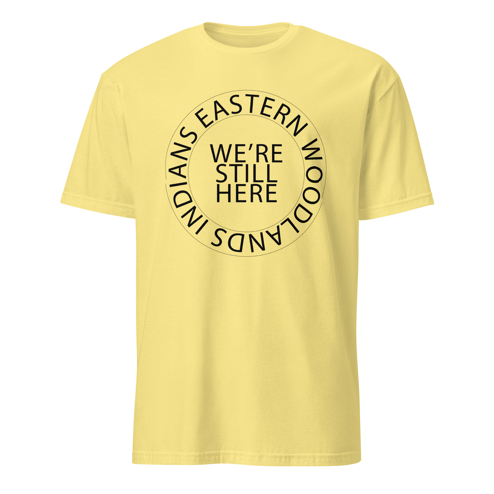 Eastern Woodlands Indians We're Still Here Cornsilk Unisex T-shirt by Wayuką́