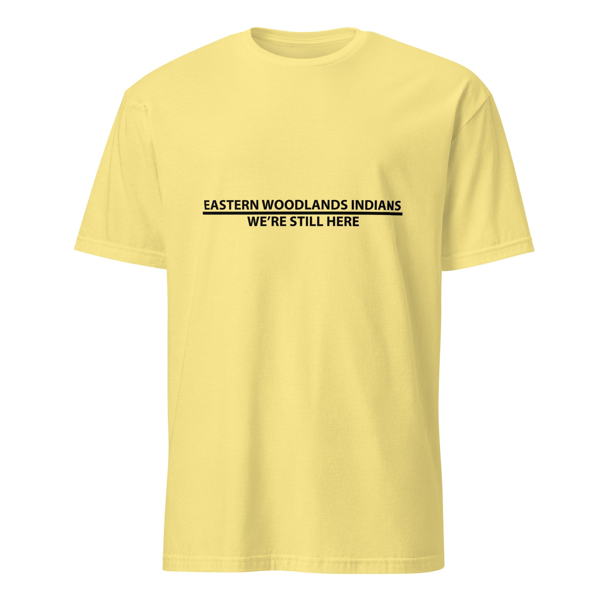 Eastern Woodlands Indians We're Still Here Cornsilk Unisex T-shirt by Wayuką́