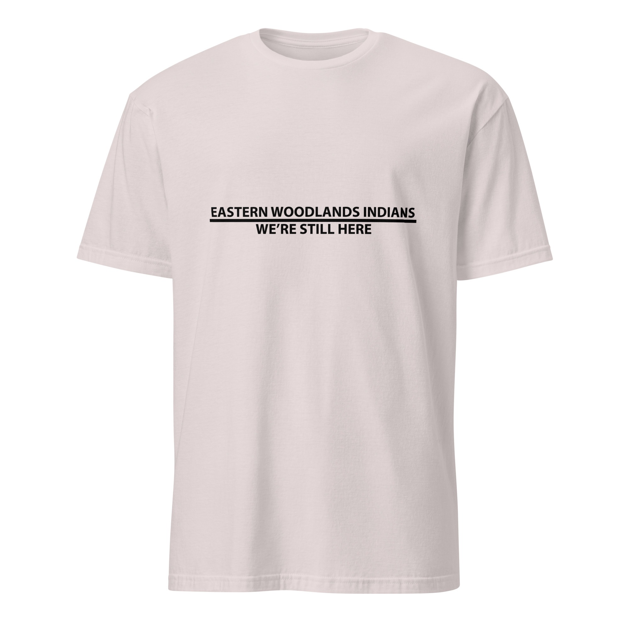 Eastern Woodlands Indians We're Still Here Ice Grey Unisex T-shirt by Wayuką́