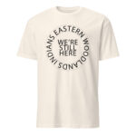 Eastern Woodlands Indians We're Still Here Natural Unisex T-shirt by Wayuką́