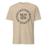 Eastern Woodlands Indians We're Still Here Sand Unisex T-shirt by Wayuką́