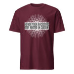 Honor Ancestors Stay Rooted Maroon Unisex T-shirt by Wayuką́
