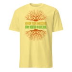Honor Ancestors Stay Rooted Cornsilk Unisex T-shirt by Wayuką́