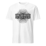 Honor Ancestors Stay Rooted White Unisex T-shirt by Wayuką́