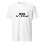 Saponi We're Still Here White Unisex T-shirt by Wayuką́